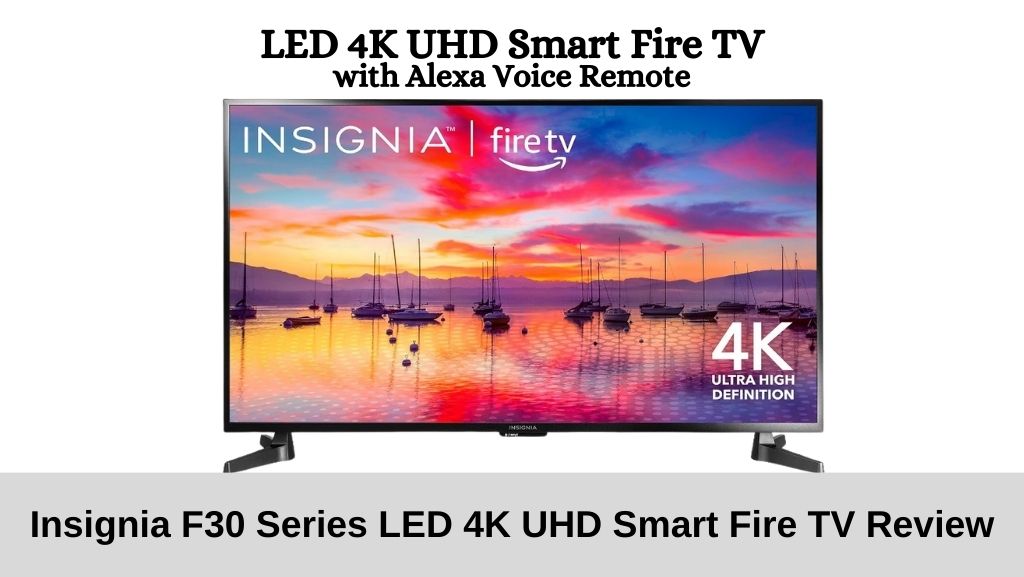 Insignia F30 Series LED 4K UHD Smart Fire TV Review
